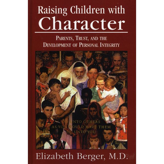 Raising Children with Character: Parents, Trust, and the Development of Personal Integrity, (Hardcover)