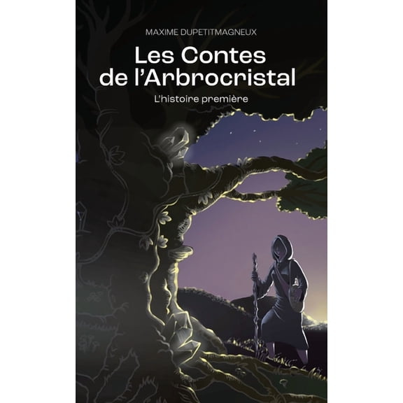 Les Contes de l'Arbrocristal: L'histoire première (Paperback)