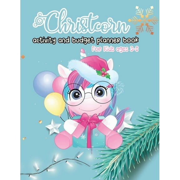 Christcorn Activity and Budget Planner Book For Kids ages 3-8: Unicorn Christmas Activity Book For Kids Coloring, Sticke, (Paperback)