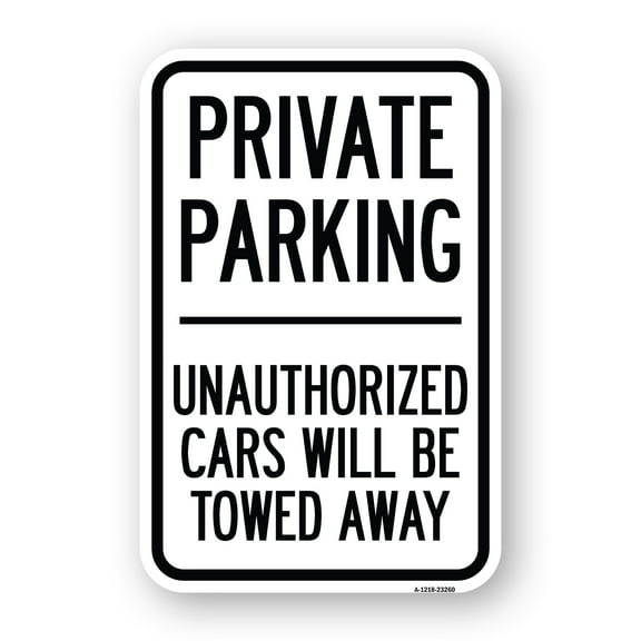 SignMission A-1218-23260 12 x 18 in. Aluminum Sign - Private Parking Unauthorized Cars Will Be Towed Away