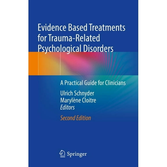 Evidence Based Treatments for Trauma-Related Psychological Disorders: A Practical Guide for Clinicians, (Paperback)