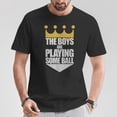thumbnail image 2 of The Boys Are Playing Some Ball Saying Text T-Shirt – Casual Sports Quote Tee, Fun Athletic Graphic Shirt, Comfortable Everyday Apparel, 2 of 3