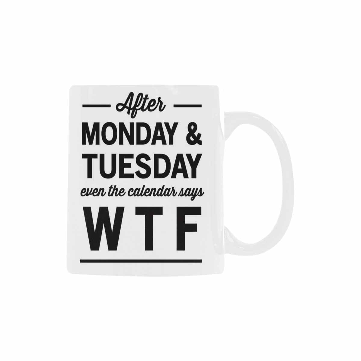 SUNENAT Funny Quotes Ceramic White Coffee Mugs 11 Fl Oz, After Monday and  Tuesday WTF Coffee Mug Sarcastic Funny Mug with Sayings 
