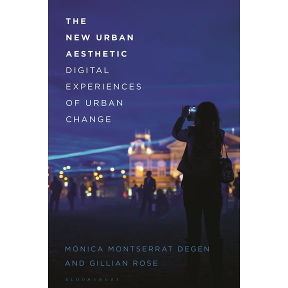 The New Urban Aesthetic: Digital Experiences of Urban Change, (Paperback)