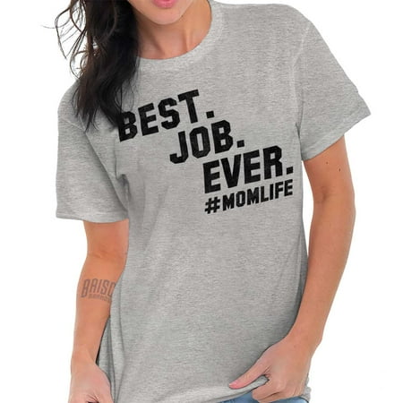 Brisco Brands Best Job Ever Mom Mothers Day Lady Short Sleeve T (Best Navy Jobs For Females)
