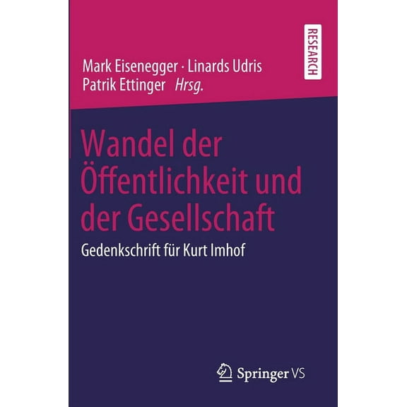 Wandel Der Ãffentlichkeit Und Der Gesellschaft: Gedenkschrift FÃ¼r Kurt Imhof, (Hardcover)