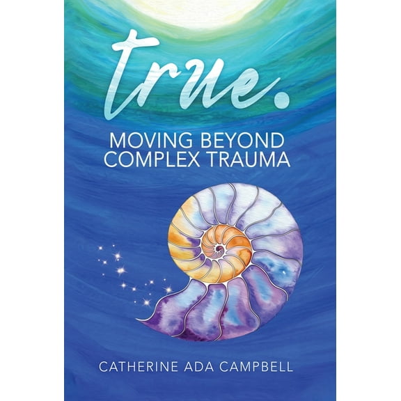true. Moving Beyond Complex Trauma, (Hardcover)