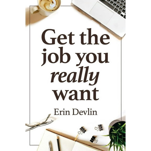 Get the Job You Really Want, (Paperback)
