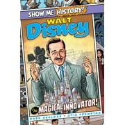 MARK SHULMAN; OTIS FRAMPTON; JOHN ROSHELL Show Me History!: Walt Disney: The Magical Innovator! (Hardcover)