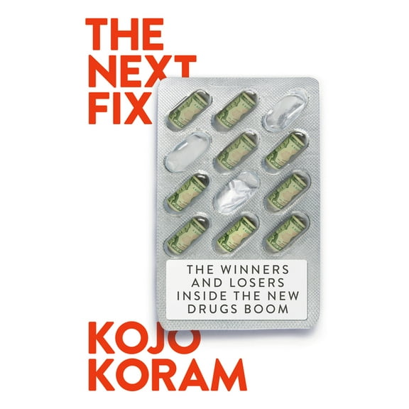 The Next Fix: The Winners and Losers in the Future of Drugs, (Hardcover)