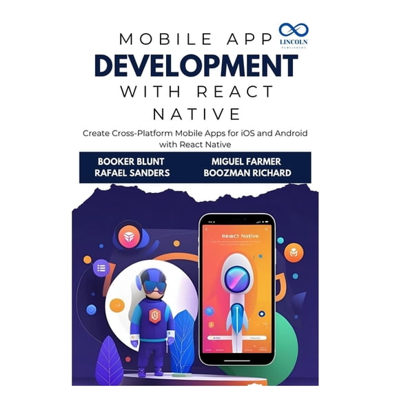 Mobile App Development with React Native: Create Cross-Platform Mobile Apps for iOS and Android with React Native, (Paperback)