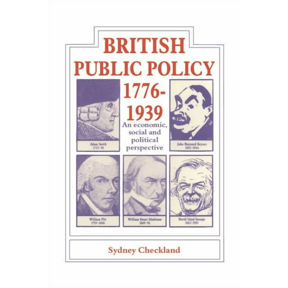 British Public Policy 1776-1939: An Economic, Social and Political Perspective, (Paperback)
