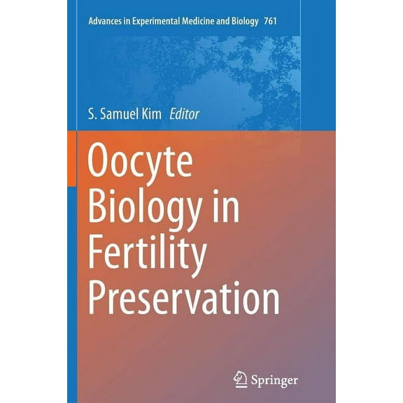 Advances in Experimental Medicine and Bi Oocyte Biology in Fertility Preservation, Book 761, (Paperback)