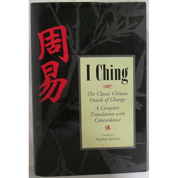 Pre-Owned I Ching: The Classic Chinese Oracle of Change [The First Complete Translation with Concordance]
