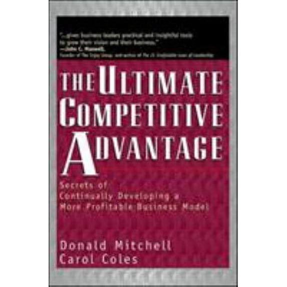 Pre-Owned Ultimate Competitive Advantage: Secrets of Continuosly Developing a More Profitable Business Model (Hardcover) 1576751678 9781576751671