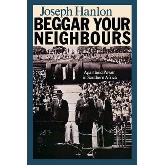 Pre-Owned Beggar Your Neighbours: Apartheid Power in Southern Africa (Paperback) 0852553056 9780852553053