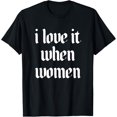thumbnail image 1 of I Love It When - Camiseta de diseño para mujer, 1 of 2