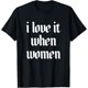 thumbnail image 1 of I Love It When - Camiseta de diseño para mujer, 1 of 2