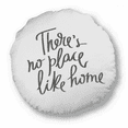 thumbnail image 1 of There's No Place Like Home Quote Round Throw Pillow Home Decoration Cushion, 1 of 3