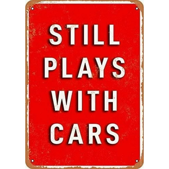 Metal Sign Still Plays with Cars Size: 8 x 12 Inches