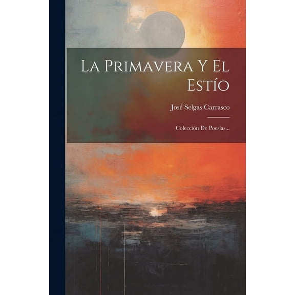 La Primavera Y El Estío (Paperback)