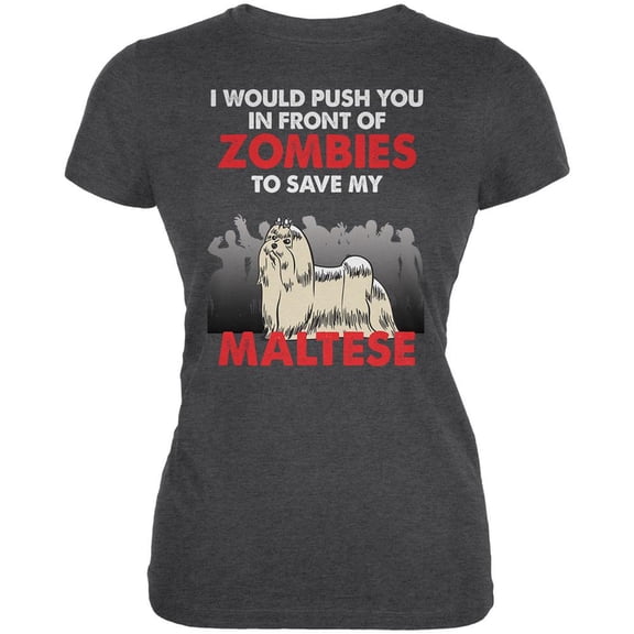 I Would Push You Zombies Maltese Dark Heather Juniors Soft T-Shirt - 2X-Large