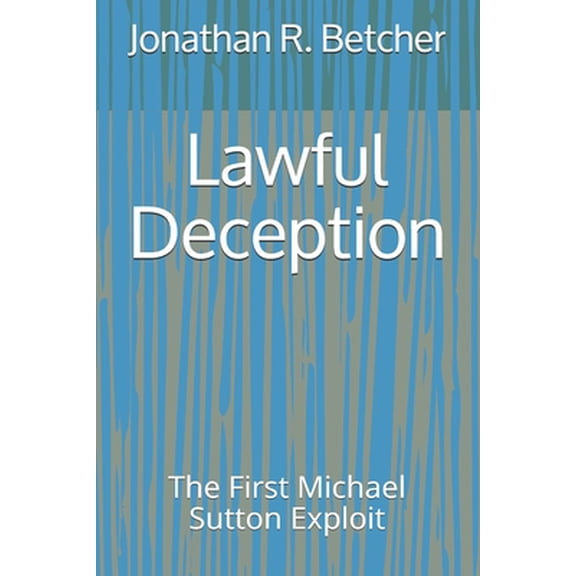 Pre-Owned Lawful Deception: The First Michael Sutton Exploit (Paperback) 0578830833 9780578830834