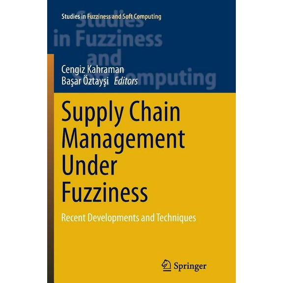 Studies in Fuzziness and Soft Computing Supply Chain Management Under Fuzziness: Recent Developments and Techniques, Book 313, (Paperback)