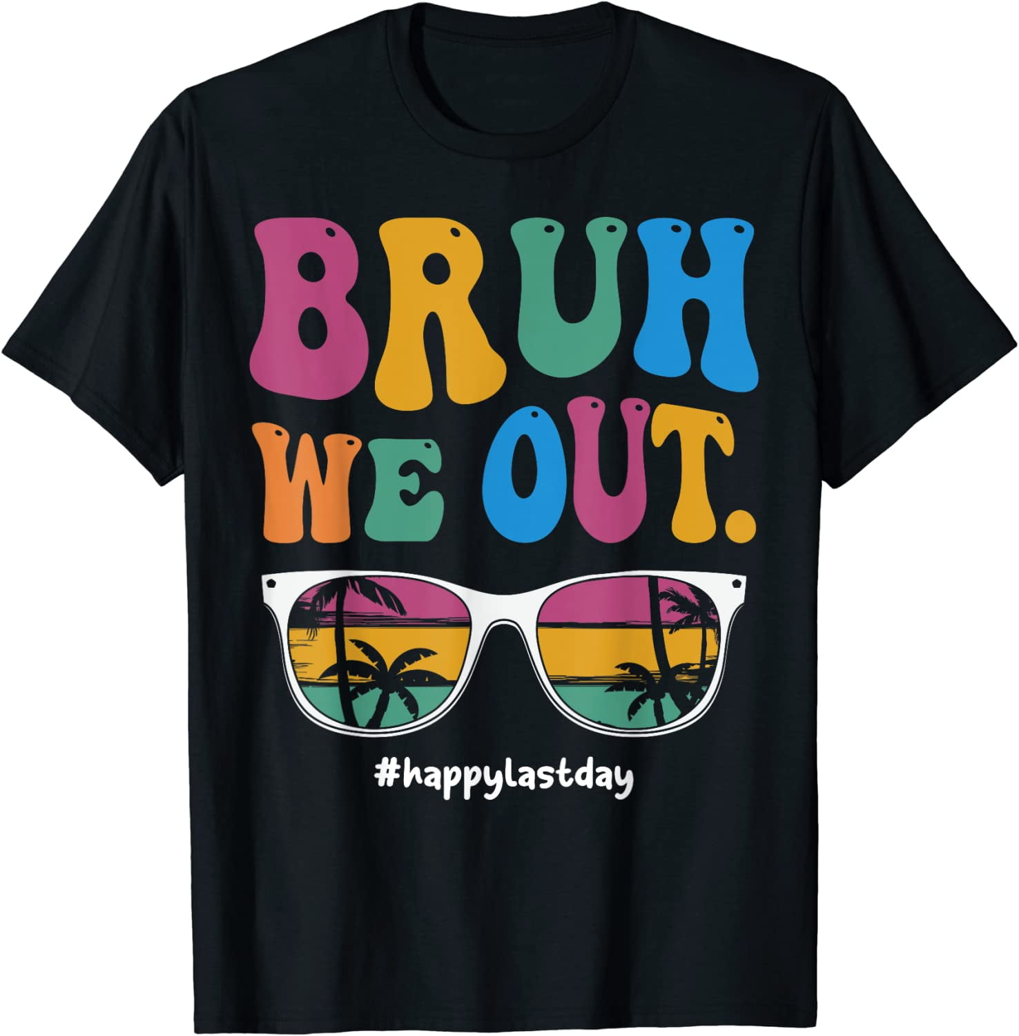 Bruh We Out Happy Last Day Of School Teacher Boy Girl Summer T-Shirt