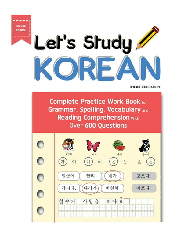 Let's Study Korean: Complete Practice Work Book for Grammar, Spelling, Vocabulary and Reading Comprehension With Over 600 Questions, (Paperback)