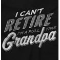 thumbnail image 2 of Can't Retire Full Time Grandpa Funny Men's Big & Tall Crewneck Sweatshirt Brisco Brands 2X, 2 of 5