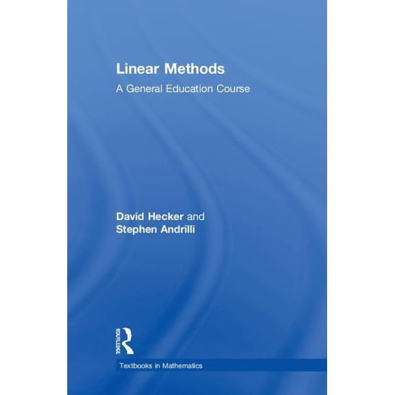 Textbooks in Mathematics Linear Methods: A General Education Course, (Hardcover)