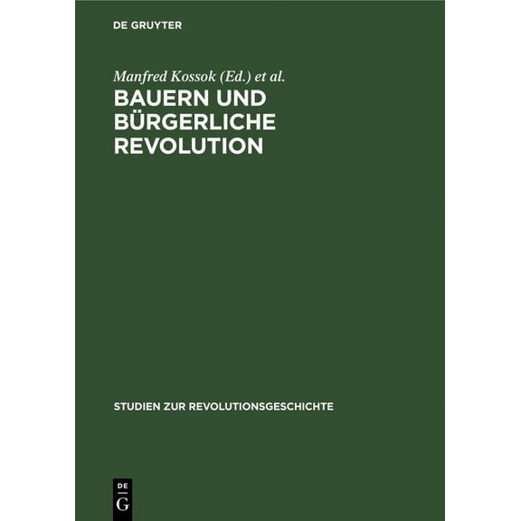Studien Zur Revolutionsgeschichte Bauern Und BÃ¼rgerliche Revolution, (Hardcover)