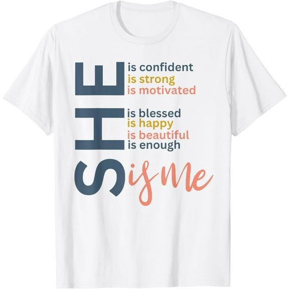 She Is Confident She Is Strong She Is Me T-Shirt