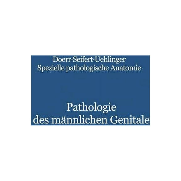 Spezielle Pathologische Anatomie Pathologie Des MÃ¤nnlichen Genitale: Hoden - Prostata - Samenblasen, Book 21, (Paperback)