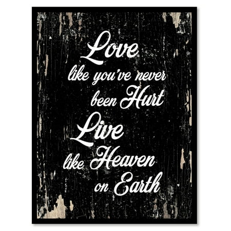 Love Like Youve Never Been Hurt Live Like Heaven On Earth Motivation Quote Saying Black Canvas Print With Picture Frame Home Decor Wall Art Gift