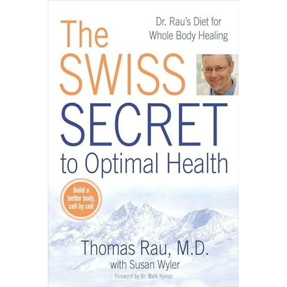 Pre-Owned The Swiss Secret to Optimal Health: Dr. Rau's Diet for Whole Body Healing (Paperback) 0425225666 9780425225660