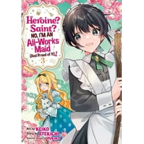 Heroine? Saint? No, I'm an All-Work Heroine? Saint? No, I'm an All-Works Maid (and Proud of It)! (Manga) Vol. 3, (Paperback)