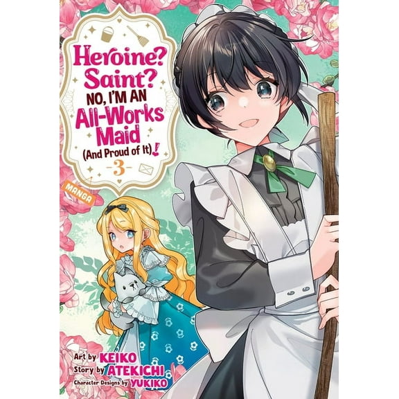 Heroine? Saint? No, I'm an All-Work Heroine? Saint? No, I'm an All-Works Maid (and Proud of It)! (Manga) Vol. 3, (Paperback)