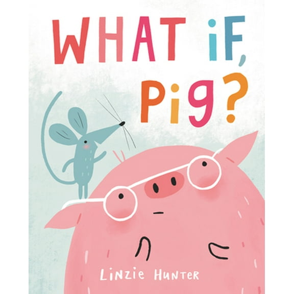 Pre-Owned What If, Pig? (Hardcover) 0062986090 9780062986092