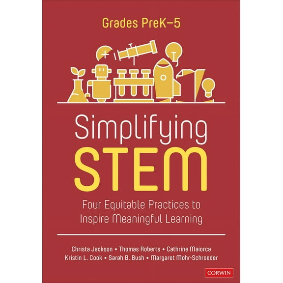 Corwin Mathematics Simplifying Stem [Prek-5]: Four Equitable Practices to Inspire Meaningful Learning, (Paperback)
