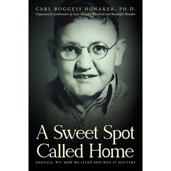 A Sweet Spot Called Home: Oakvale, WV: How We Lived and Why It Matters, (Paperback)