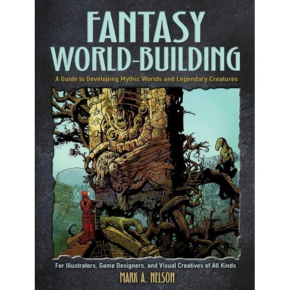 Dover Art Instruction Fantasy World-Building: A Guide to Developing Mythic Worlds and Legendary Creatures, (Paperback)