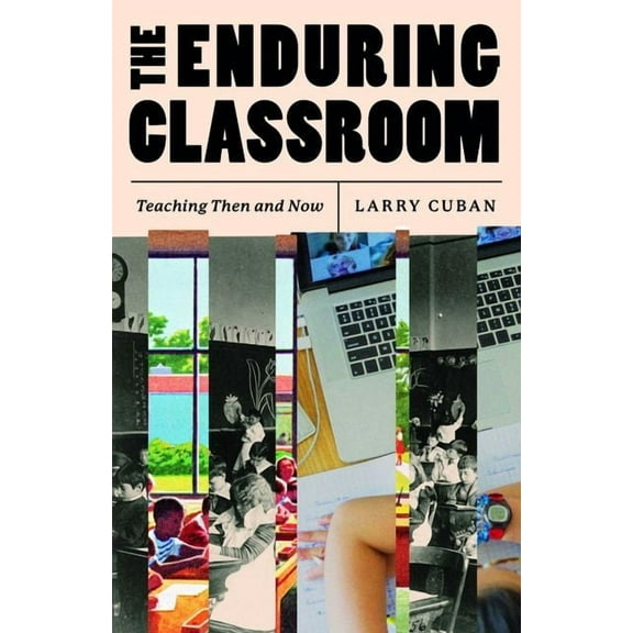 The Enduring Classroom : Teaching Then and Now (Edition 1) (Hardcover)