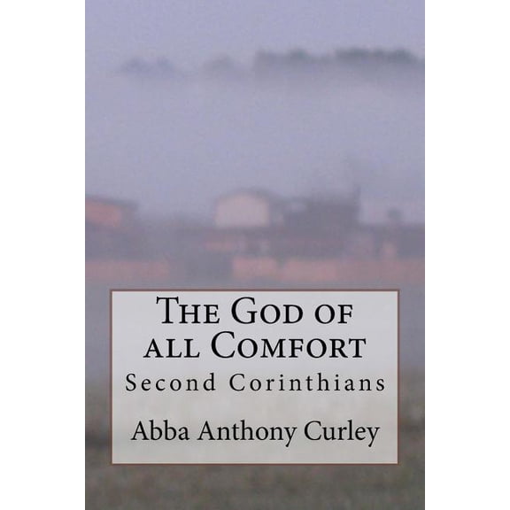 The God of All Comfort : Second Corinthians