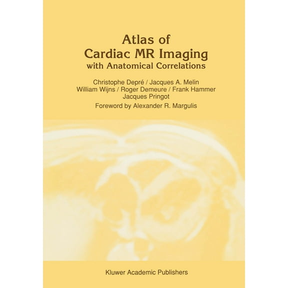 Developments in Cardiovascular Medicine Atlas of Cardiac MR Imaging with Anatomical Correlations, Book 22, (Hardcover)