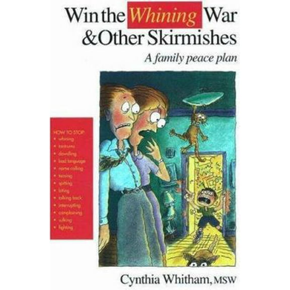 Pre-Owned Win the Whining War & Other Skirmishes: A Family Peace Plan (Paperback) 0962203637 9780962203633