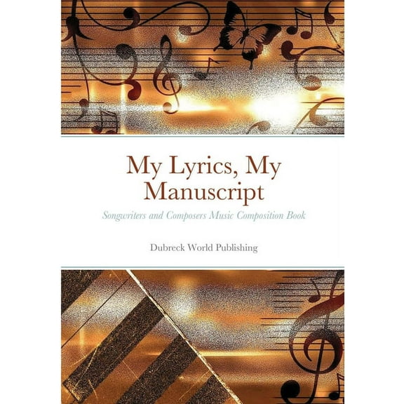 My Lyrics, My Manuscript: Songwriters and Composers Music Composition Book (Paperback)