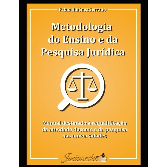 Metodologia do ensino e da pesquisa jurídica : Manual destinado à requalificação da atividade docente e da pesquisa nas universidades (Paperback)