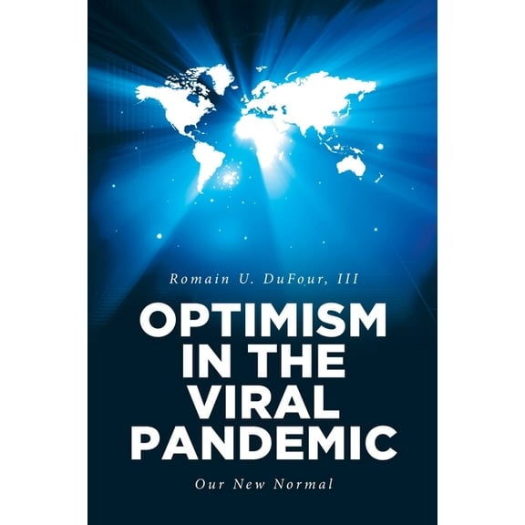 Optimism in the Viral Pandemic: Our New Normal, (Paperback)